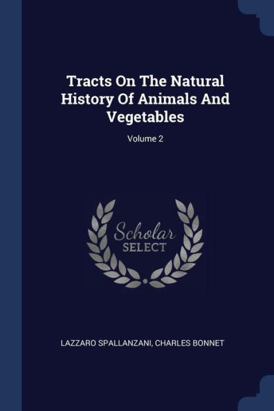 Tracts On The Natural History Of Animals And Vegetables; Volume 2