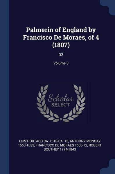 Palmerin Of England By Francisco De Moraes, Of 4 (1807): 03; Volume 3