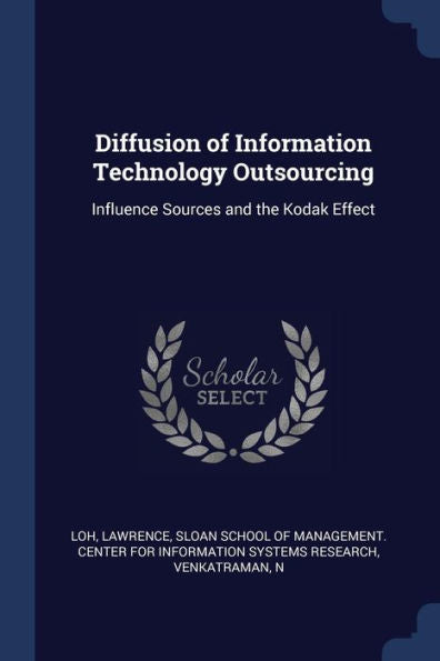 Diffusion Of Information Technology Outsourcing: Influence Sources And The Kodak Effect