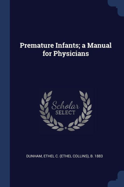Premature Infants; A Manual For Physicians