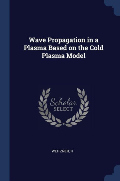 Wave Propagation In A Plasma Based On The Cold Plasma Model