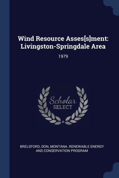 Wind Resource Asses[S]Ment: Livingston-Springdale Area: 1979