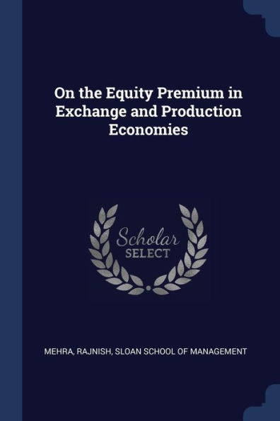 On The Equity Premium In Exchange And Production Economies