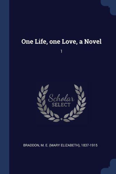 One Life, One Love, A Novel: 1