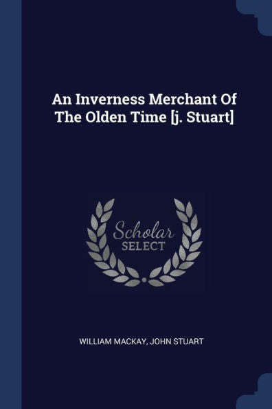 An Inverness Merchant Of The Olden Time [J. Stuart]