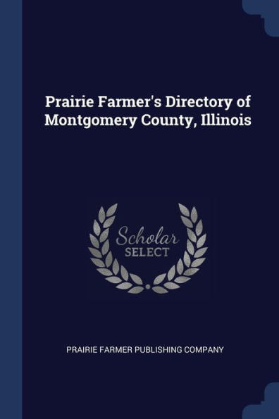 Prairie Farmer'S Directory Of Montgomery County, Illinois