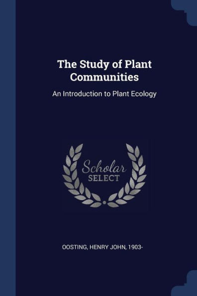 The Study Of Plant Communities: An Introduction To Plant Ecology
