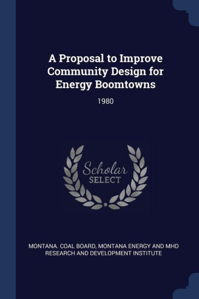A Proposal To Improve Community Design For Energy Boomtowns: 1980