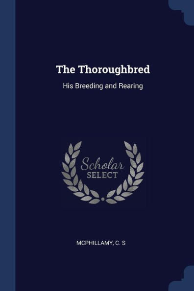 The Thoroughbred: His Breeding And Rearing