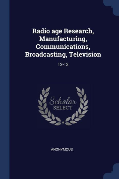 Radio Age Research, Manufacturing, Communications, Broadcasting, Television: 12-13