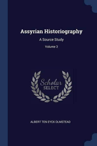 Assyrian Historiography: A Source Study; Volume 3