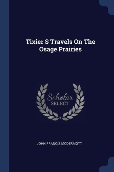 Tixier S Travels On The Osage Prairies