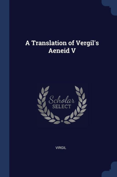 A Translation Of Vergil'S Aeneid V