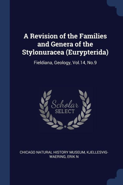 A Revision Of The Families And Genera Of The Stylonuracea (Eurypterida): Fieldiana, Geology, Vol.14, No.9