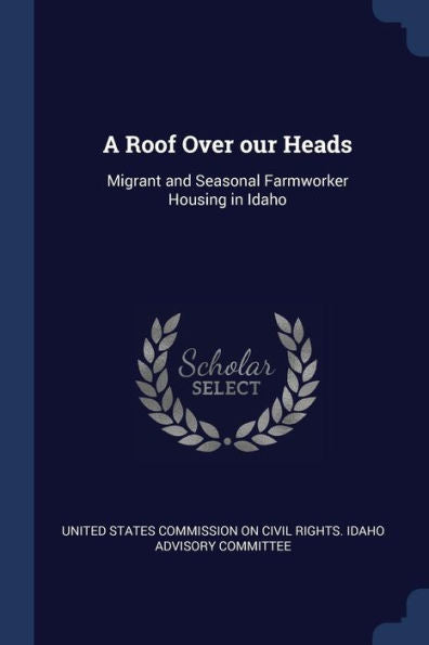 A Roof Over Our Heads: Migrant And Seasonal Farmworker Housing In Idaho