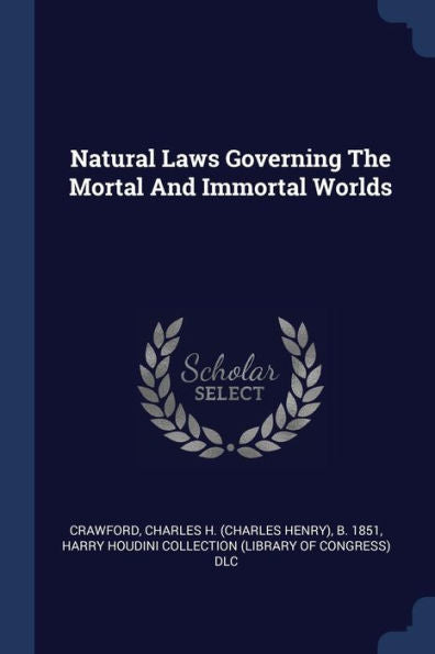 Natural Laws Governing The Mortal And Immortal Worlds