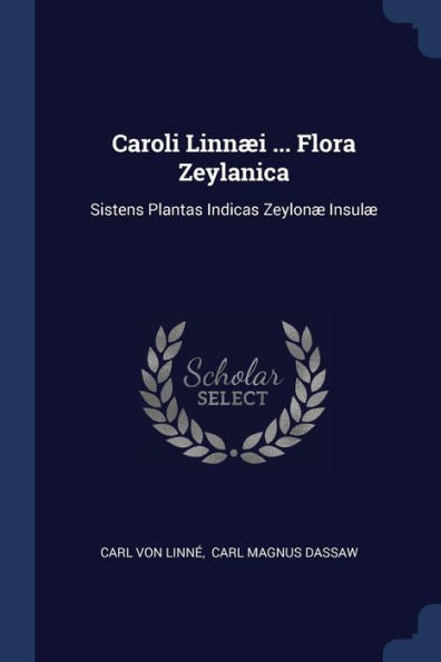 Caroli Linn?i ... Flora Zeylanica: Sistens Plantas Indicas Zeylon? Insul?
