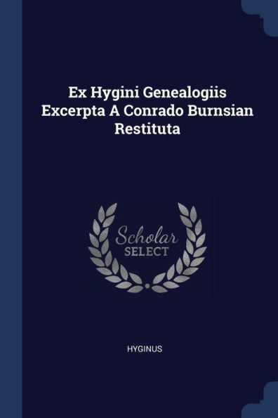 Ex Hygini Genealogiis Excerpta A Conrado Burnsian Restituta