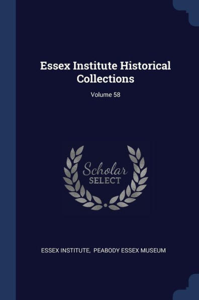Essex Institute Historical Collections; Volume 58