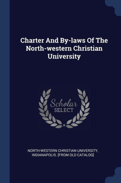 Charter And By-Laws Of The North-Western Christian University