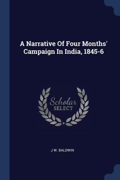 A Narrative Of Four Months' Campaign In India, 1845-6