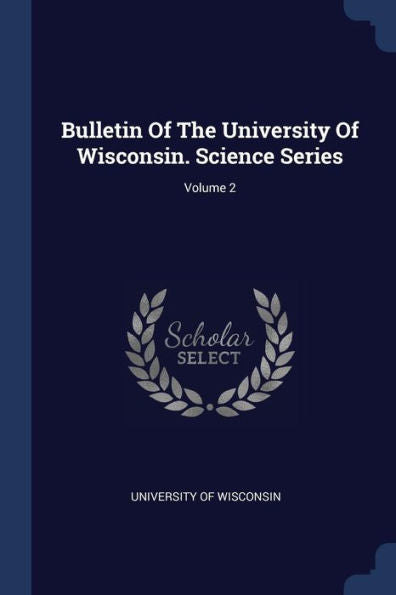 Bulletin Of The University Of Wisconsin. Science Series; Volume 2