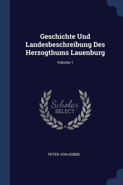 Geschichte Und Landesbeschreibung Des Herzogthums Lauenburg; Volume 1