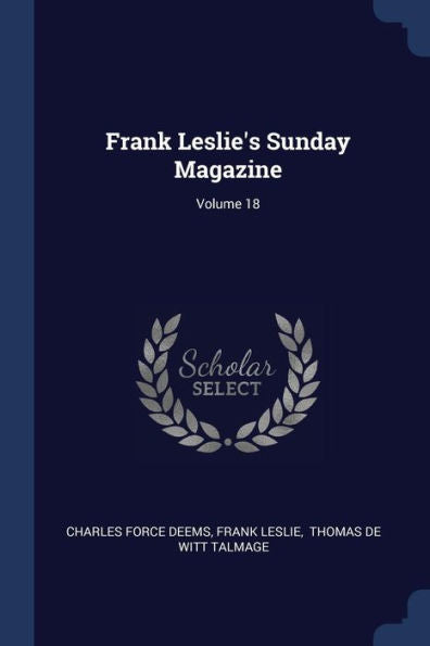 Frank Leslie'S Sunday Magazine; Volume 18