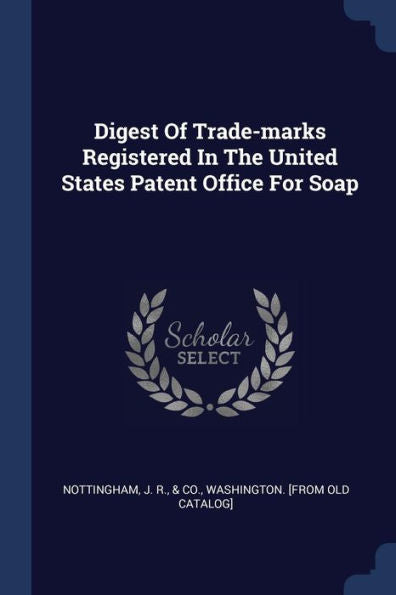 Digest Of Trade-Marks Registered In The United States Patent Office For Soap