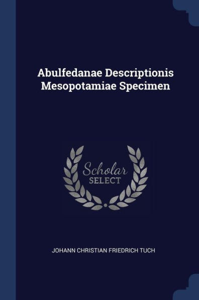 Abulfedanae Descriptionis Mesopotamiae Specimen