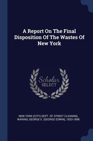 A Report On The Final Disposition Of The Wastes Of New York