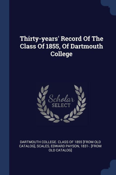 Thirty-Years' Record Of The Class Of 1855, Of Dartmouth College