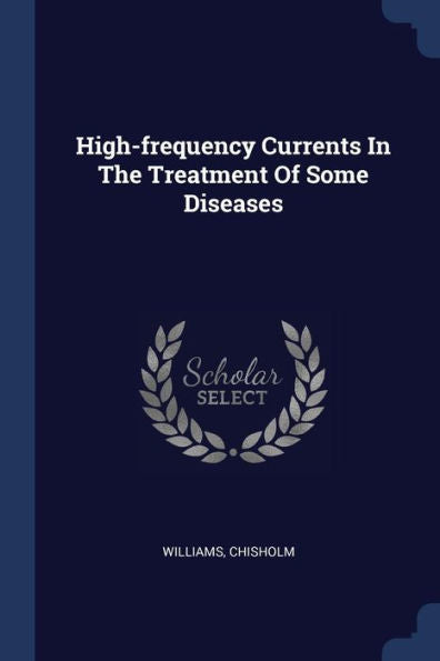 High-Frequency Currents In The Treatment Of Some Diseases