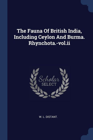 The Fauna Of British India, Including Ceylon And Burma. Rhynchota.-Vol.Ii