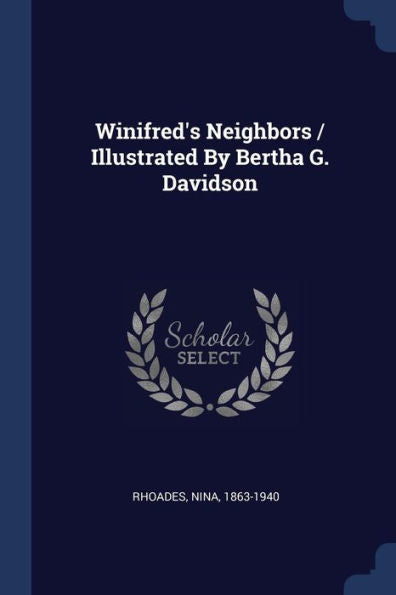 Winifred'S Neighbors / Illustrated By Bertha G. Davidson
