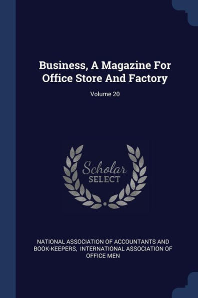 Business, A Magazine For Office Store And Factory; Volume 20