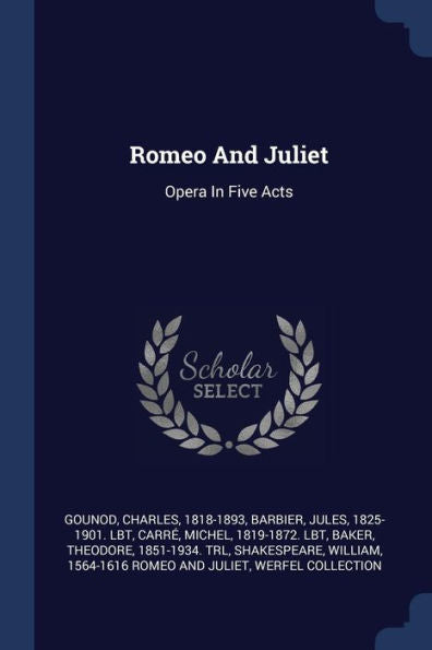 Romeo And Juliet: Opera In Five Acts