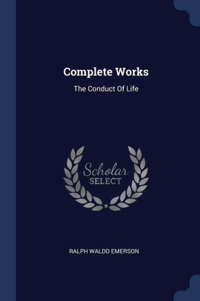 Complete Works: The Conduct Of Life