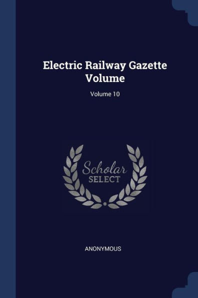 Electric Railway Gazette Volume; Volume 10