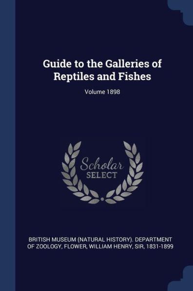 Guide To The Galleries Of Reptiles And Fishes; Volume 1898