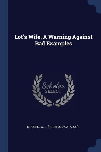 Lot'S Wife, A Warning Against Bad Examples