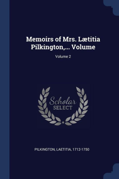 Memoirs Of Mrs. L?titia Pilkington, ... Volume; Volume 2