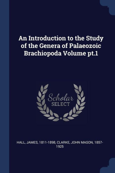 An Introduction To The Study Of The Genera Of Palaeozoic Brachiopoda Volume Pt.1