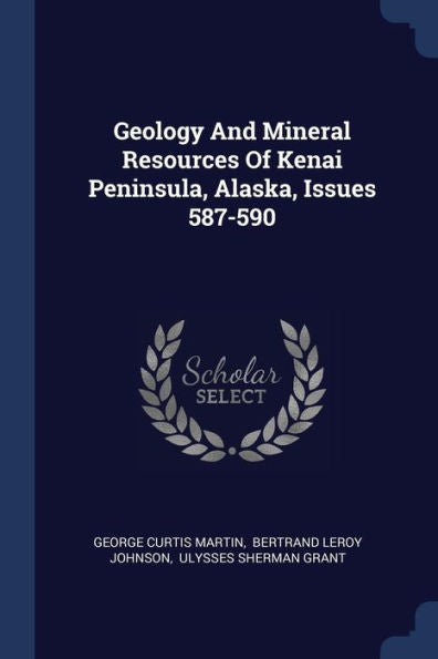 Geology And Mineral Resources Of Kenai Peninsula, Alaska, Issues 587-590