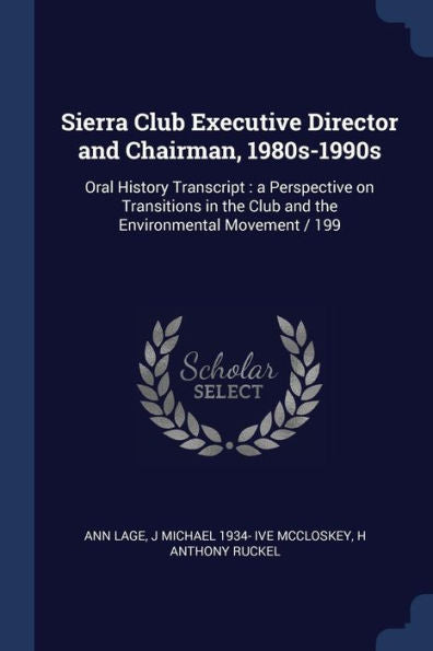 Sierra Club Executive Director And Chairman, 1980S-1990S: Oral History Transcript: A Perspective On Transitions In The Club And The Environmental Movement / 199