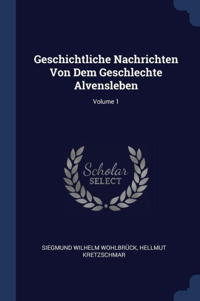 Geschichtliche Nachrichten Von Dem Geschlechte Alvensleben; Volume 1