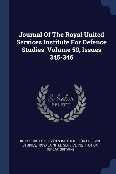 Journal Of The Royal United Services Institute For Defence Studies, Volume 50, Issues 345-346
