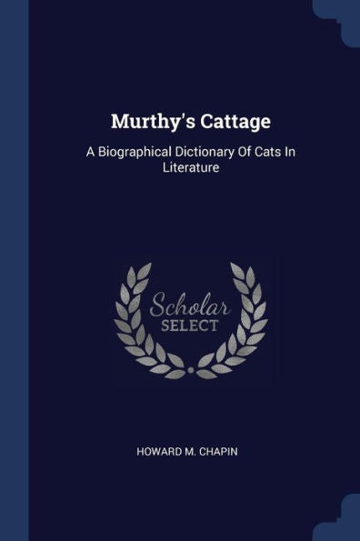 Murthy'S Cattage: A Biographical Dictionary Of Cats In Literature