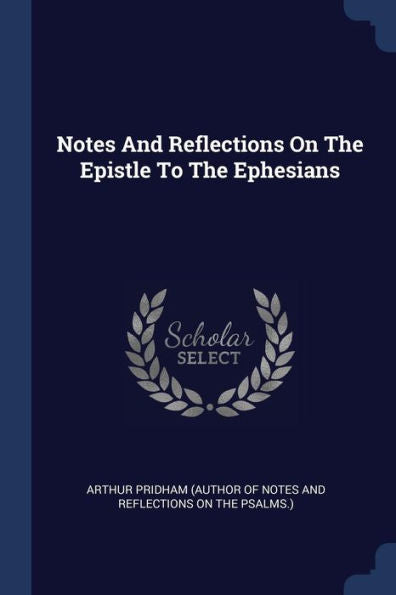 Notes And Reflections On The Epistle To The Ephesians