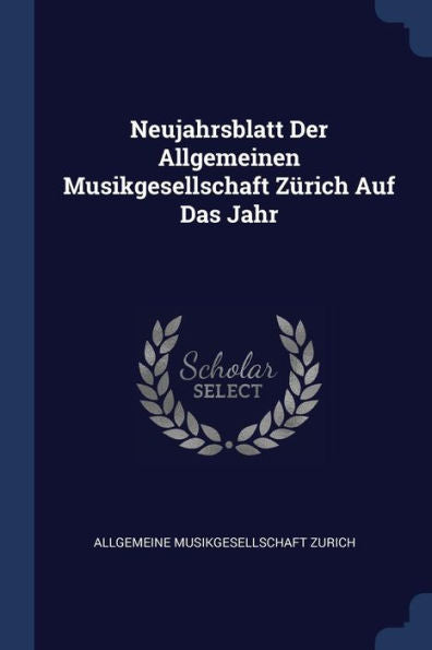 Neujahrsblatt Der Allgemeinen Musikgesellschaft Zürich Auf Das Jahr
